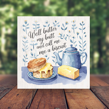 Funny Well Butter My Butt and Call Me a Biscuit Kitchen Sign Choose Size